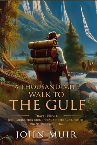A thousand-mile walk to the Gulf: Complete with Classic illustrations and Annotation von Independently published